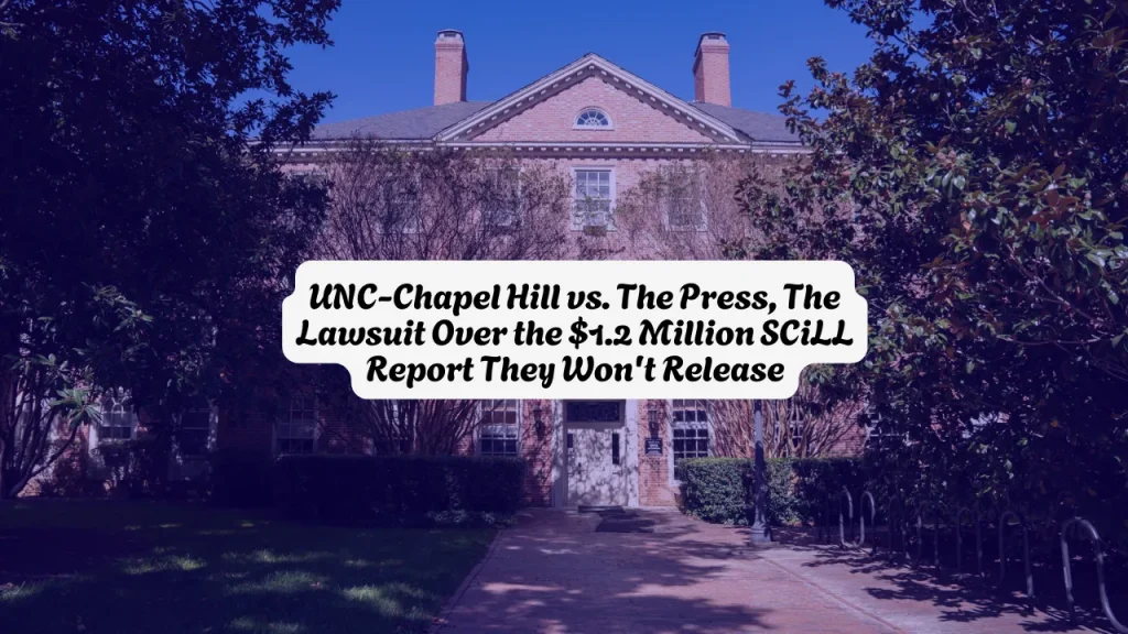 UNC-Chapel Hill vs. The Press, The Lawsuit Over the $1.2 Million SCiLL Report They Won't Release