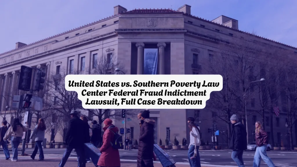 United States vs. Southern Poverty Law Center Federal Fraud Indictment Lawsuit, Full Case Breakdown