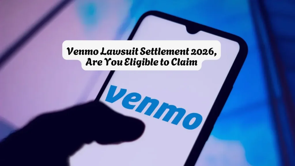 Venmo Lawsuit Settlement 2026, Are You Eligible to Claim?