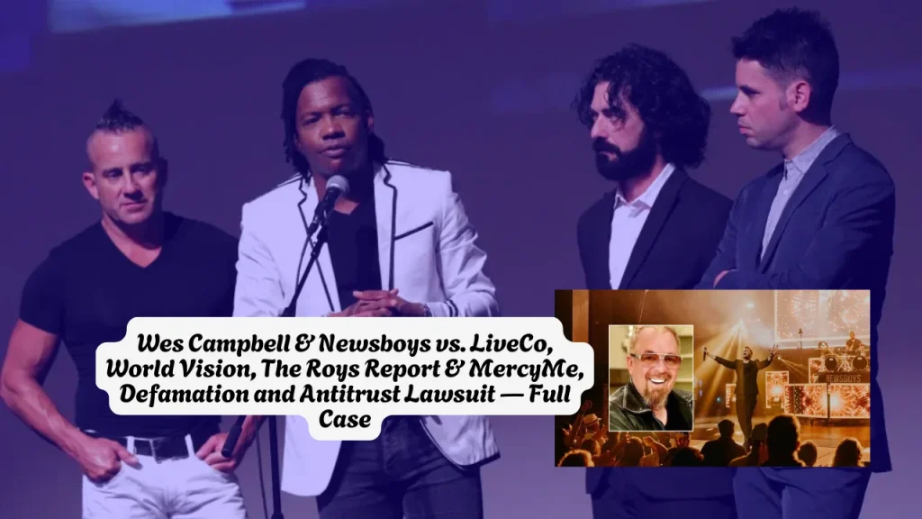 Wes Campbell & Newsboys vs. LiveCo, World Vision, The Roys Report & MercyMe, Defamation and Antitrust Lawsuit — Full Case