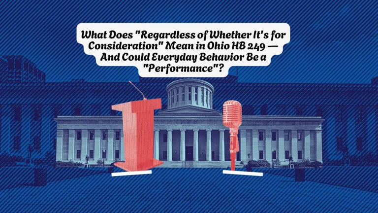 What Does "Regardless of Whether It's for Consideration" Mean in Ohio HB 249, And Could Everyday Behavior Be a "Performance"?