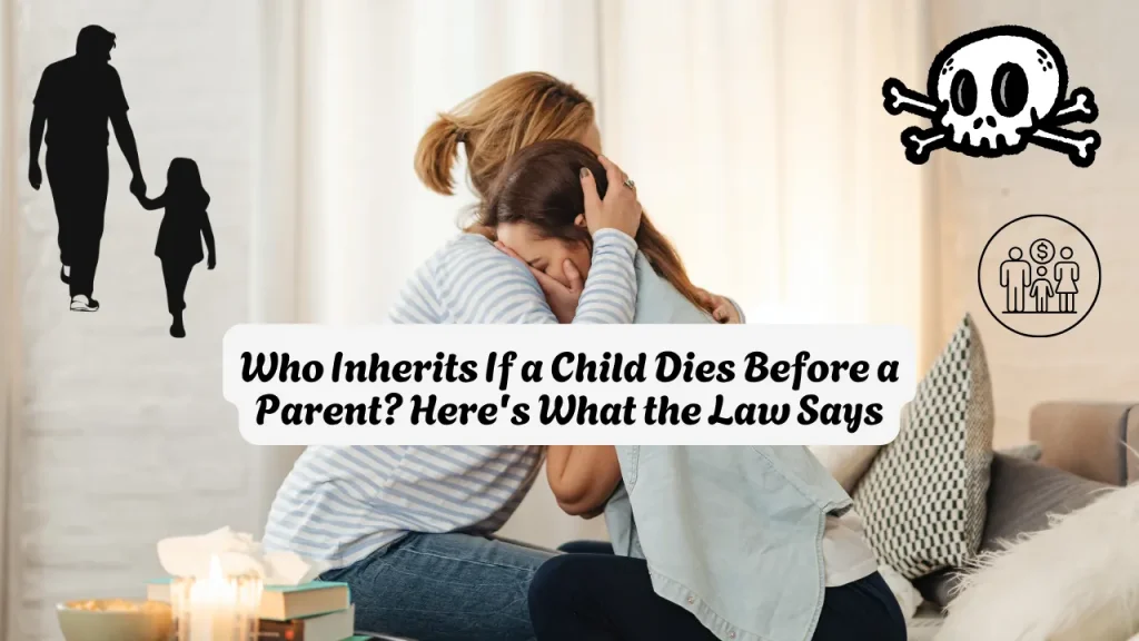 Who Inherits If a Child Dies Before a Parent Here's What the Law Says