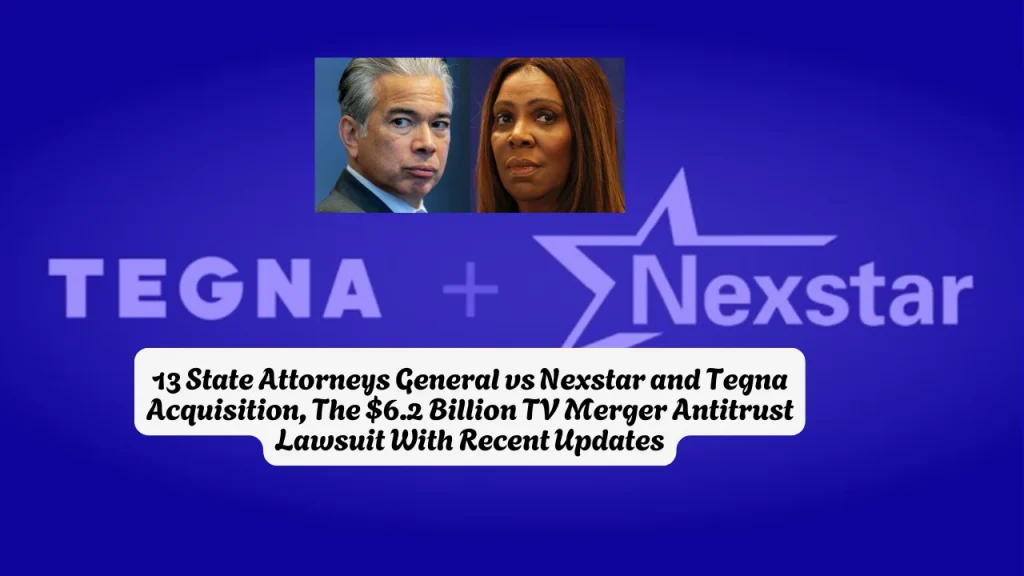 13 State Attorneys General vs Nexstar and Tegna Acquisition, The $6.2 Billion TV Merger Antitrust Lawsuit With Recent Updates