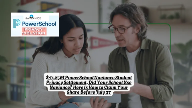 $17.25M PowerSchool Naviance Student Privacy Settlement, Did Your School Use Naviance? Here Is How to Claim Your Share Before July 27
