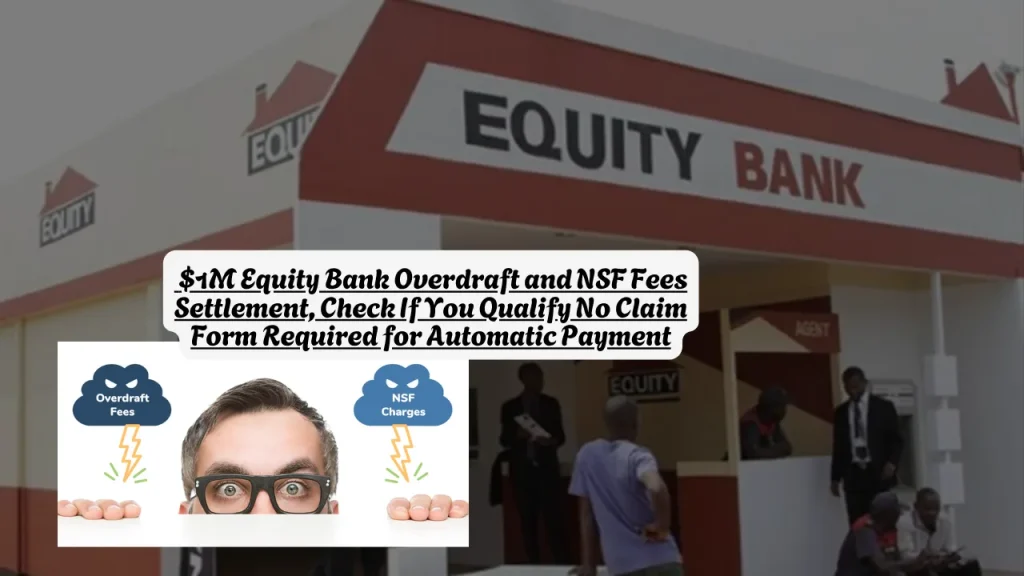 $1M Equity Bank Overdraft and NSF Fees Settlement, Check If You Qualify No Claim Form Required for Automatic Payment