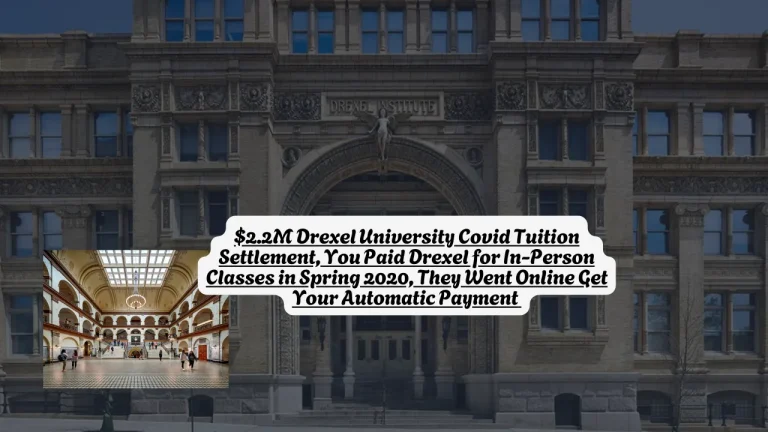 $2.2M Drexel University Covid Tuition Settlement, You Paid Drexel for In-Person Classes in Spring 2020, They Went Online Get Your Automatic Payment 