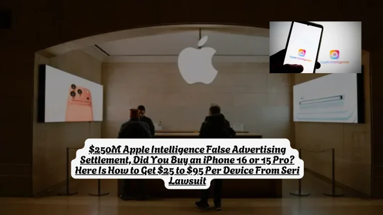 $250M Apple Intelligence False Advertising Settlement, Did You Buy an iPhone 16 or 15 Pro? Here Is How to Get $25 to $95 Per Device From Seri Lawsuit