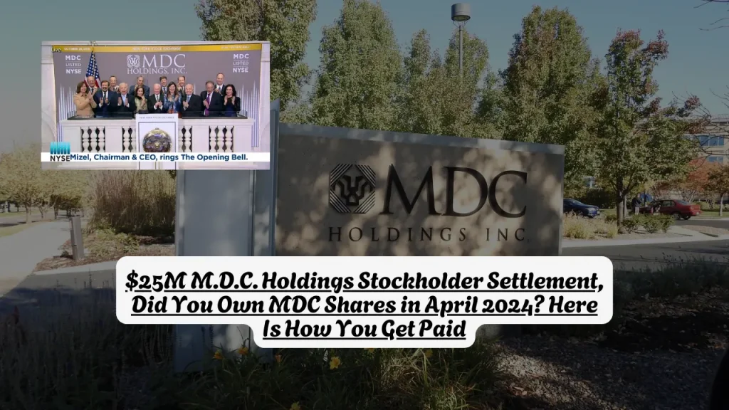 $25M M.D.C. Holdings Stockholder Settlement, Did You Own MDC Shares in April 2024 Here Is How You Get Paid
