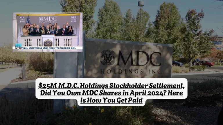 $25M M.D.C. Holdings Stockholder Settlement, Did You Own MDC Shares in April 2024 Here Is How You Get Paid
