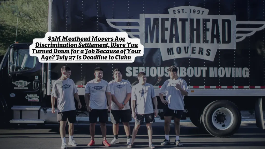 $2M Meathead Movers Age Discrimination Settlement, Were You Turned Down for a Job Because of Your Age? July 27 is Deadline to Claim 