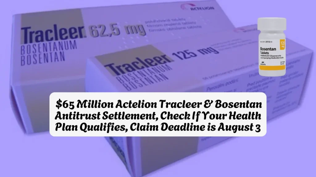  $65 Million Actelion Tracleer & Bosentan Antitrust Settlement, Check If Your Health Plan Qualifies, Claim Deadline is August 3