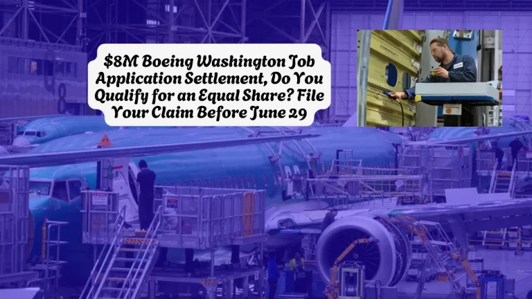 $8M Boeing Washington Job Application Settlement, Do You Qualify for an Equal Share? File Your Claim Before June 29