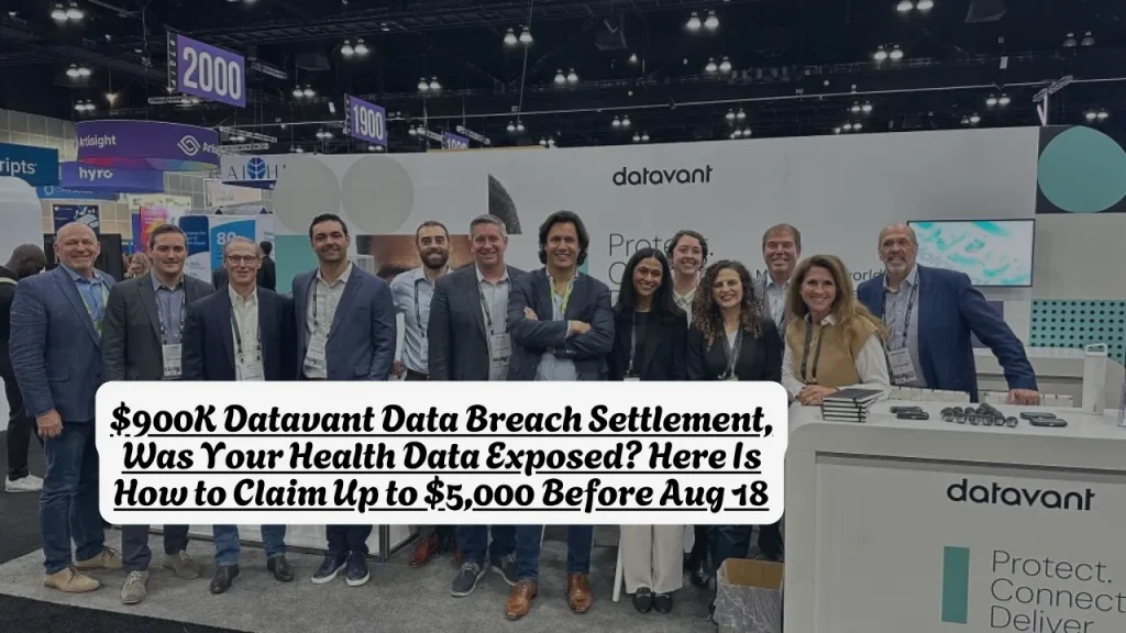 $900K Datavant Data Breach Settlement, Was Your Health Data Exposed? Here Is How to Claim Up to $5,000 Before Aug 18