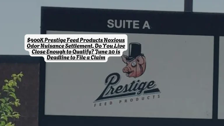 $900K Prestige Feed Products Noxious Odor Nuisance Settlement, Do You Live Close Enough to Qualify? June 20 is Deadline to File a Claim