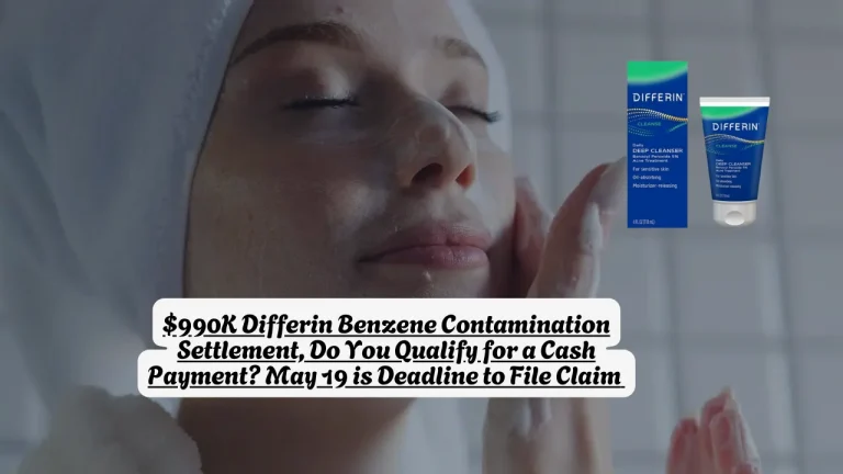 $990K Differin Benzene Contamination Settlement, Do You Qualify for a Cash Payment? May 19 is Deadline to File Claim 