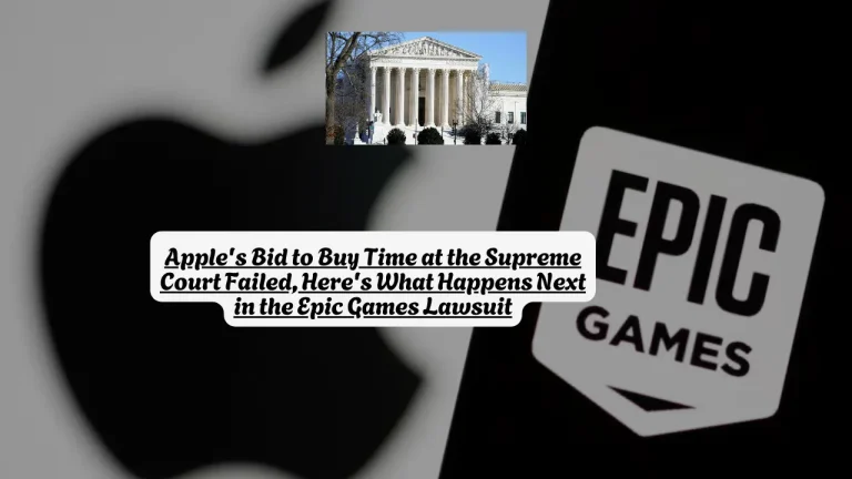 Apple's Bid to Buy Time at the Supreme Court Failed, Here's What Happens Next in the Epic Games Lawsuit
