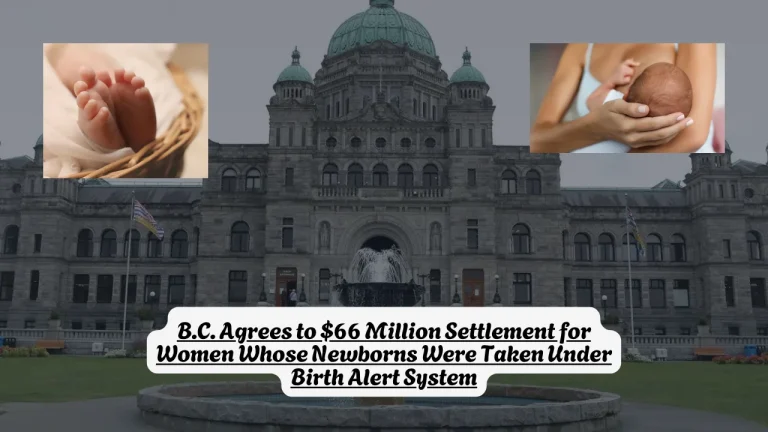 B.C. Agrees to $66 Million Settlement for Women Whose Newborns Were Taken Under Birth Alert System