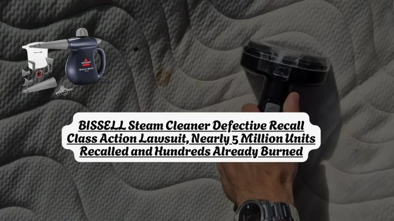 BISSELL Steam Cleaner Defective Recall Class Action Lawsuit, Nearly 5 Million Units Recalled and Hundreds Already Burned