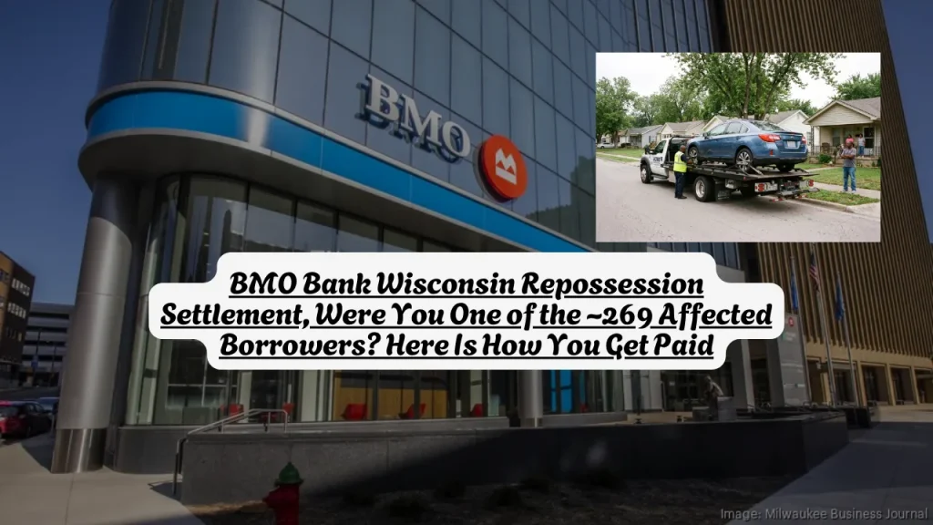 BMO Bank Wisconsin Repossession Settlement, Were You One of the ~269 Affected Borrowers Here Is How You Get Paid