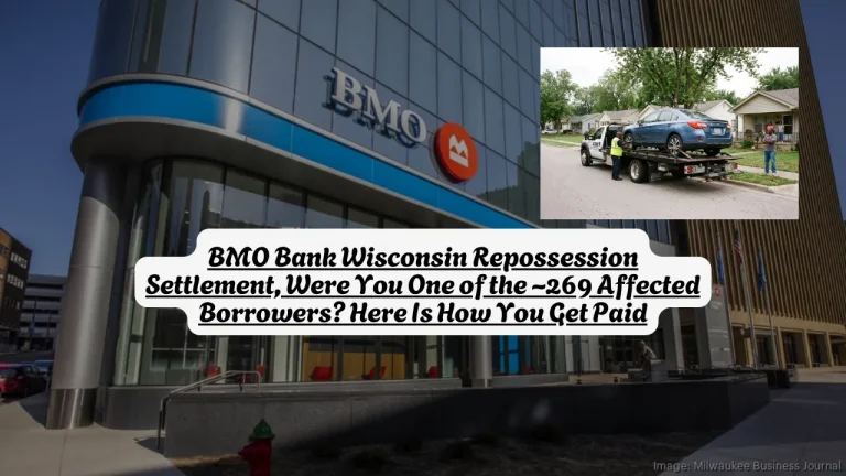 BMO Bank Wisconsin Repossession Settlement, Were You One of the ~269 Affected Borrowers Here Is How You Get Paid