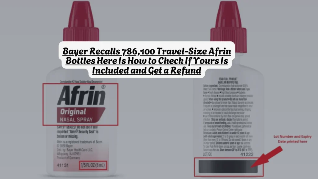 Bayer Recalls 786,100 Travel-Size Afrin Bottles Here Is How to Check If Yours Is Included and Get a Refund