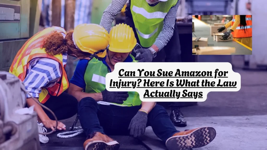 Can You Sue Amazon for Injury? Here Is What the Law Actually Says