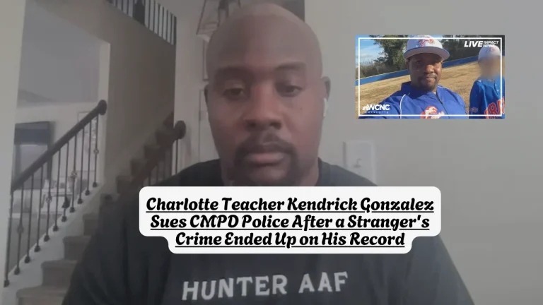 Charlotte Teacher Kendrick Gonzalez Sues CMPD Police After a Stranger's Crime Ended Up on His Record