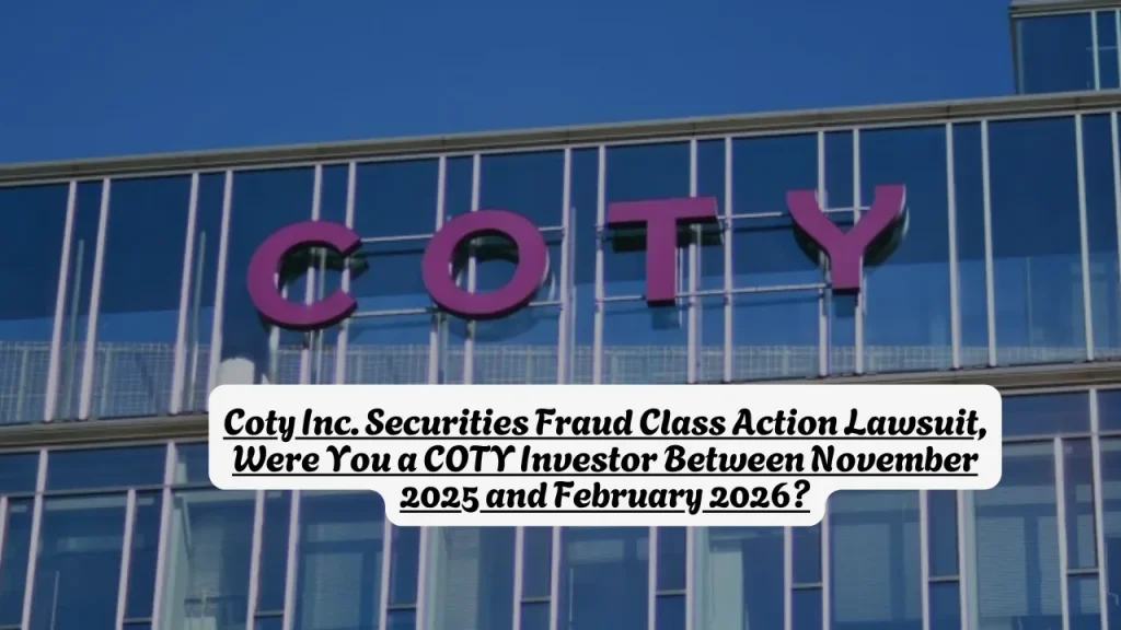 Coty Inc. Securities Fraud Class Action Lawsuit, Were You a COTY Investor Between November 2025 and February 2026?