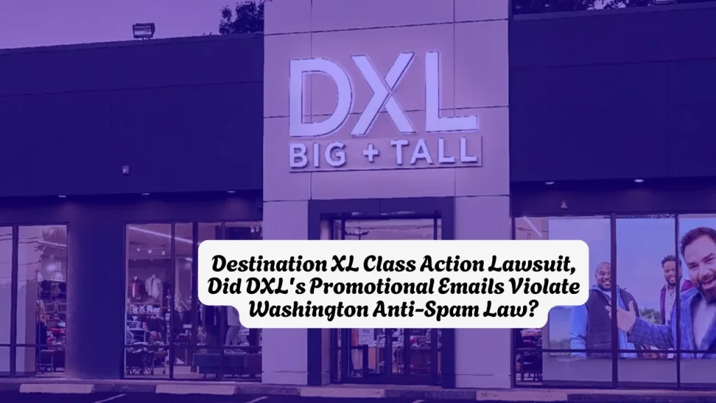 Destination XL Class Action Lawsuit, Did DXL's Promotional Emails Violate Washington Anti-Spam Law?