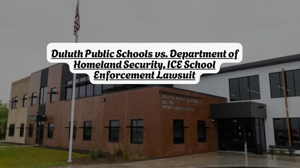 Duluth Public Schools vs. Department of Homeland Security, ICE School Enforcement Lawsuit