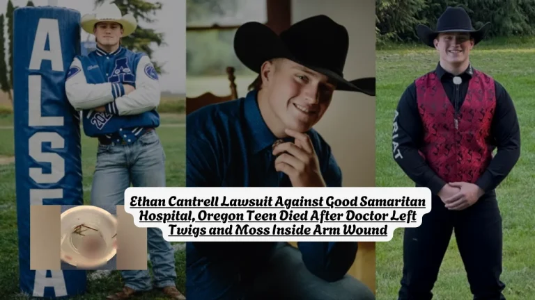 Ethan Cantrell Lawsuit Against Good Samaritan Hospital, Oregon Teen Died After Doctor Left Twigs and Moss Inside Arm Wound