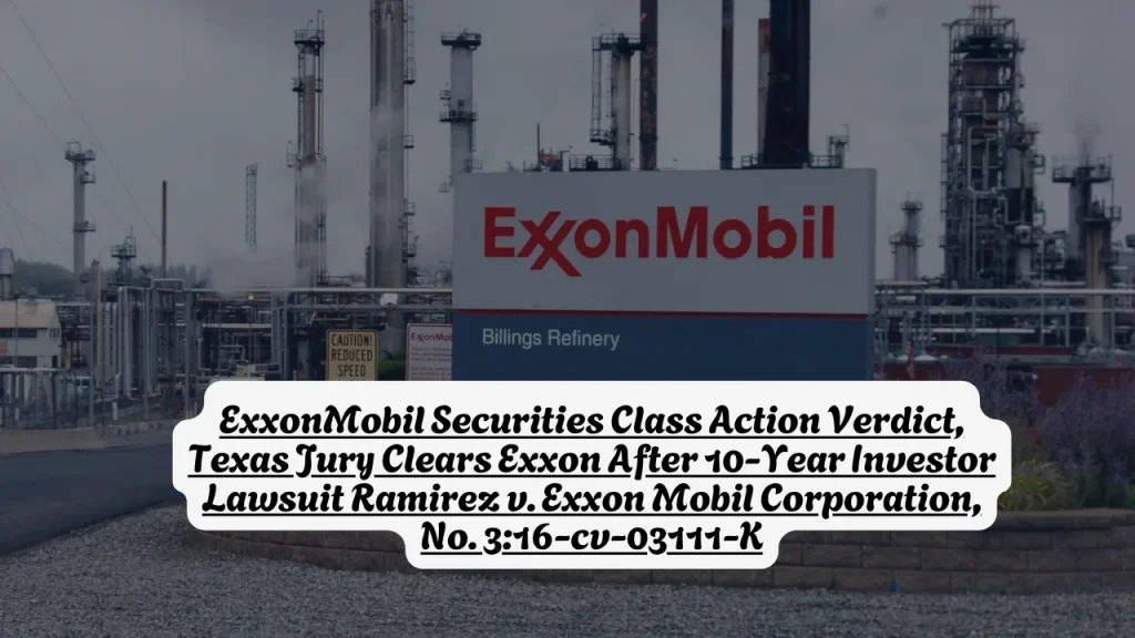 ExxonMobil Securities Class Action Verdict, Texas Jury Clears Exxon After 10-Year Investor Lawsuit Ramirez v. Exxon Mobil Corporation, No. 3:16-cv-03111-K