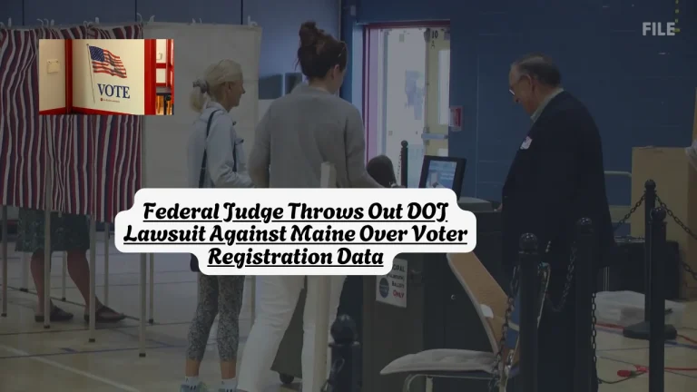 Federal Judge Throws Out DOJ Lawsuit Against Maine Over Voter Registration Data