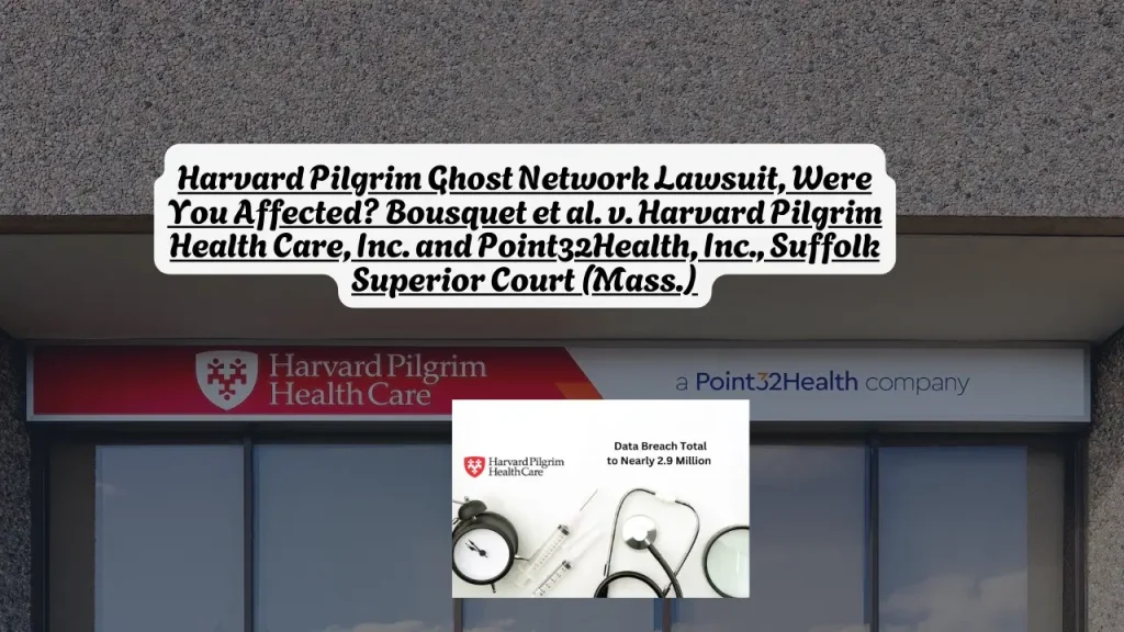 Harvard Pilgrim Ghost Network Lawsuit, Were You Affected? Bousquet et al. v. Harvard Pilgrim Health Care, Inc. and Point32Health, Inc., Suffolk Superior Court (Mass.)