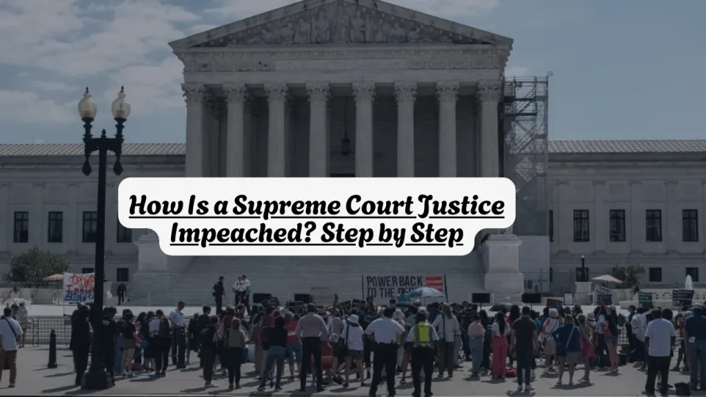 How Is a Supreme Court Justice Impeached? Step by Step