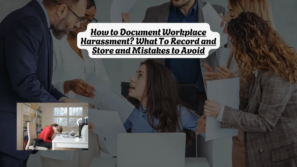 How to Document Workplace Harassment? What To Record & Store and Mistakes to Avoid