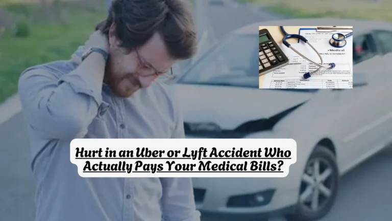 Hurt in an Uber or Lyft Accident Who Actually Pays Your Medical Bills?