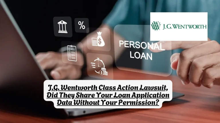 J.G. Wentworth Class Action Lawsuit, Did They Share Your Loan Application Data Without Your Permission?