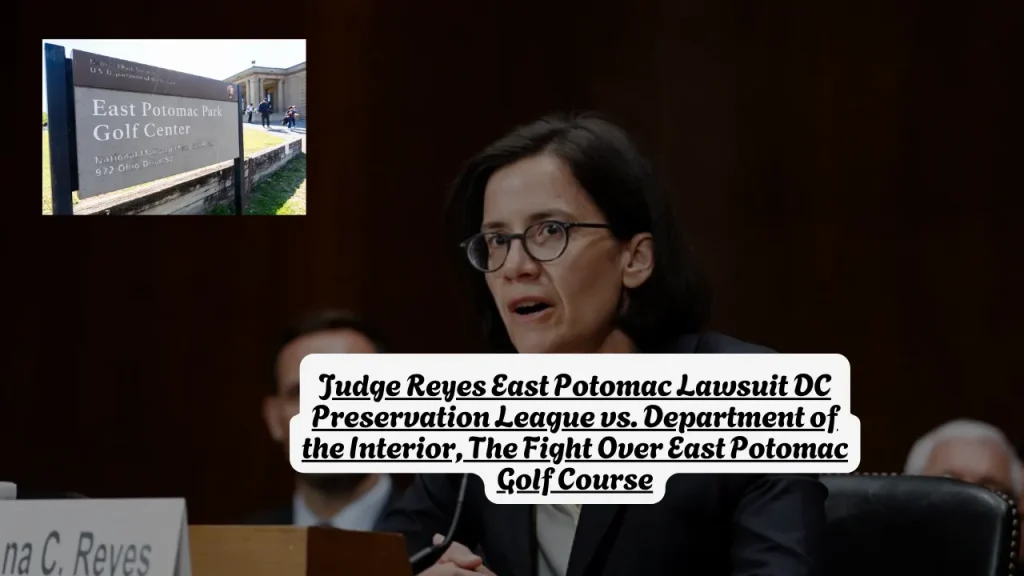 Judge Reyes East Potomac Lawsuit DC Preservation League vs. Department of the Interior, The Fight Over East Potomac Golf Course