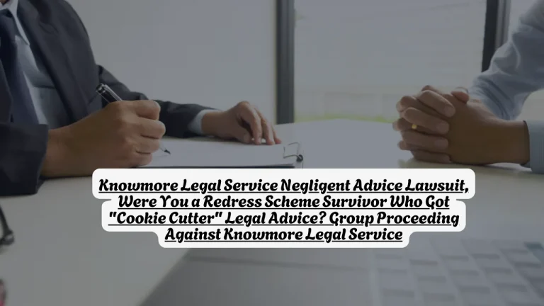 Knowmore Legal Service Negligent Advice Lawsuit, Were You a Redress Scheme Survivor Who Got "Cookie Cutter" Legal Advice? Group Proceeding Against Knowmore Legal Service