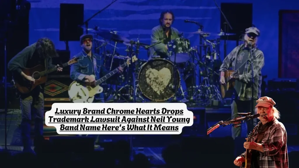 Luxury Brand Chrome Hearts Drops Trademark Lawsuit Against Neil Young Band Name Here's What It Means