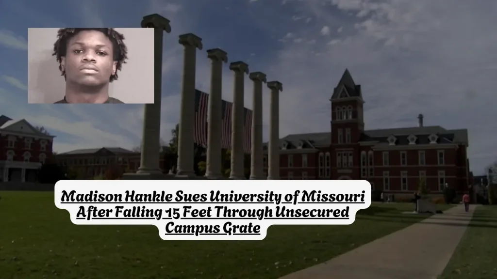 Madison Hankle Sues University of Missouri After Falling 15 Feet Through Unsecured Campus Grate