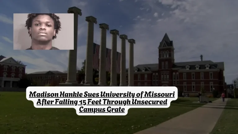 Madison Hankle Sues University of Missouri After Falling 15 Feet Through Unsecured Campus Grate