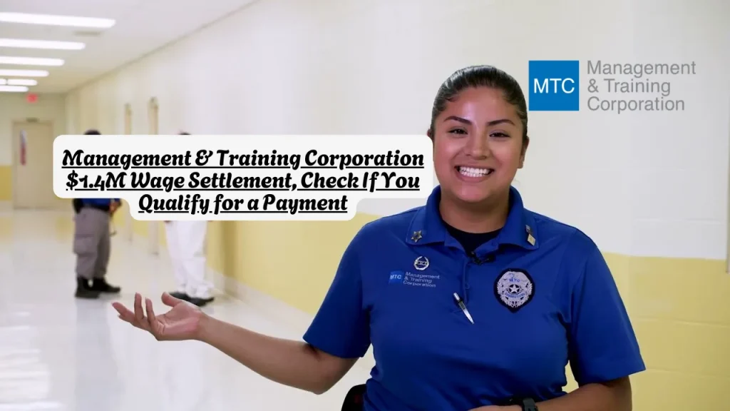 Management & Training Corporation $1.4M Wage Settlement, Check If You Qualify for a Payment