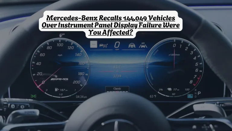 Mercedes-Benz Recalls 144,049 Vehicles Over Instrument Panel Display Failure Were You Affected?