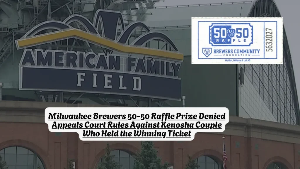Milwaukee Brewers 50-50 Raffle Prize Denied Appeals Court Rules Against Kenosha Couple Who Held the Winning Ticket