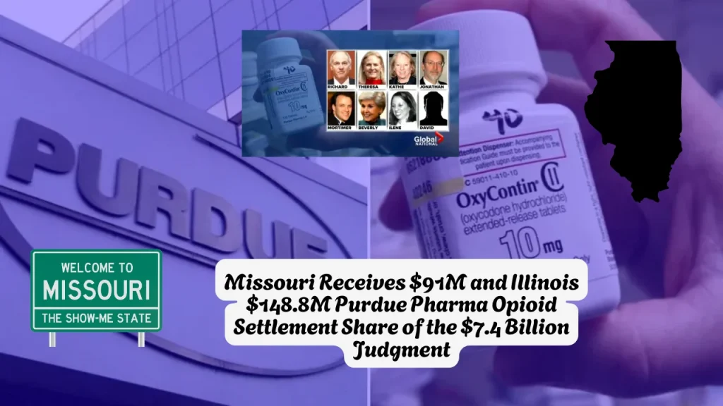 Missouri Receives $91M and Illinois $148.8M Purdue Pharma Opioid Settlement Share of the $7.4 Billion Judgment