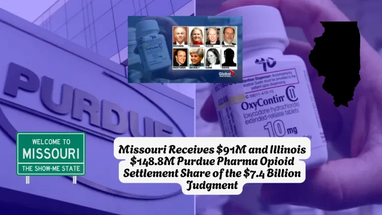 Missouri Receives $91M and Illinois $148.8M Purdue Pharma Opioid Settlement Share of the $7.4 Billion Judgment