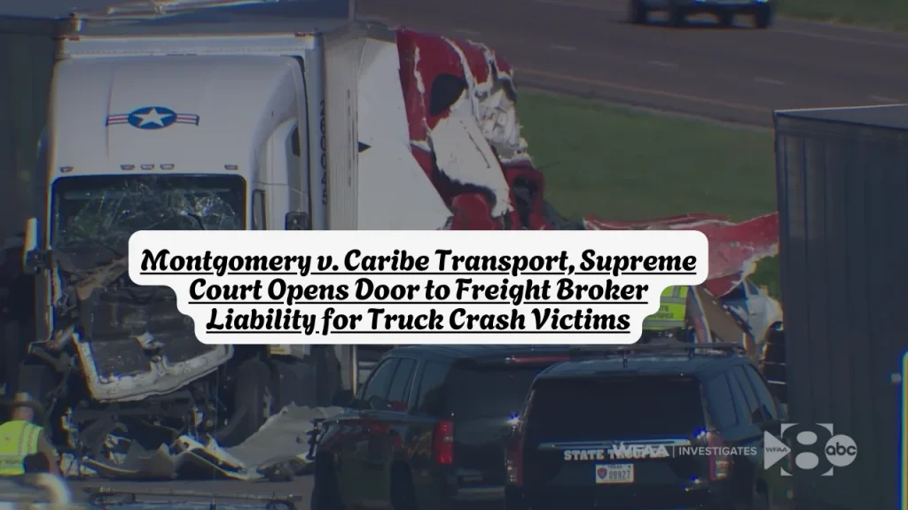 Montgomery v. Caribe Transport, Supreme Court Opens Door to Freight Broker Liability for Truck Crash Victims