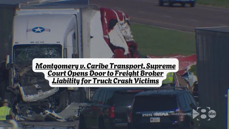 Montgomery v. Caribe Transport, Supreme Court Opens Door to Freight Broker Liability for Truck Crash Victims